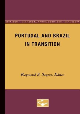 Portugal and Brazil in Transition by Sayers, Raymond S.