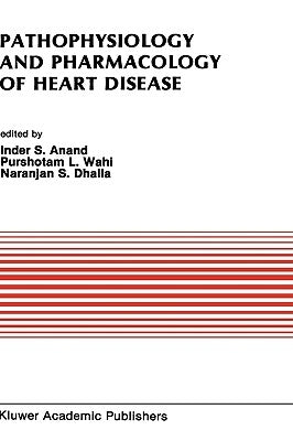 Pathophysiology and Pharmacology of Heart Disease: Proceedings of the Symposium Held by the Indian Section of the International Society for Heart Rese by Dhalla, Naranjan S.