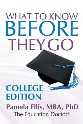 What to Know Before They Go: College Edition by Ellis Phd, Pamela