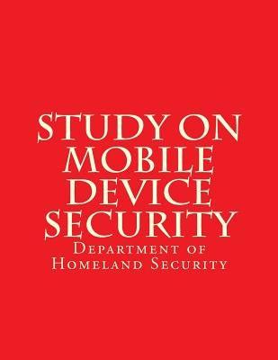 Study on Mobile Device Security by Department of Homeland Security