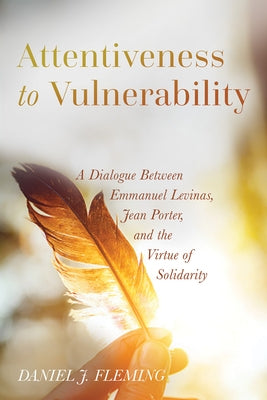 Attentiveness to Vulnerability by Fleming, Daniel J.
