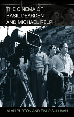The Cinema of Basil Dearden and Michael Relph by Burton, Alan
