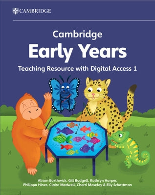 Cambridge Early Years Teaching Resource with Digital Access 1: Early Years International [With Access Code] by Borthwick, Alison