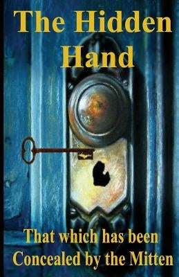 The Hidden Hand: That which has been Concealed by the Mitten by Jager, Mark