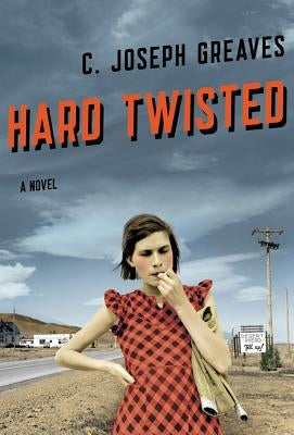 Hard Twisted by Greaves, C. Joseph