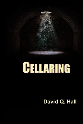 Cellaring by Hall, David Q.