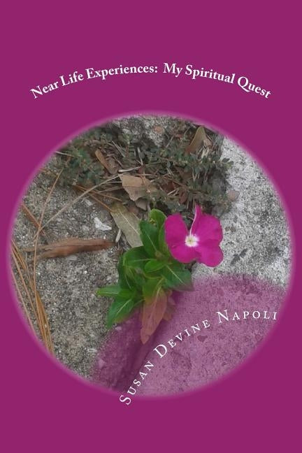 Near Life Experiences: my spiritual quest by Napoli, Susan Devine