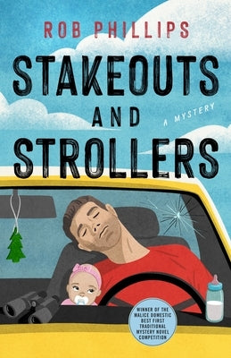 Stakeouts and Strollers by Phillips, Rob