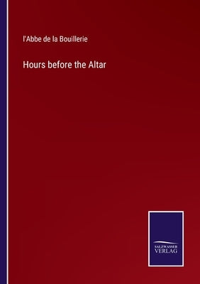 Hours before the Altar by Bouillerie, L'Abbe de la