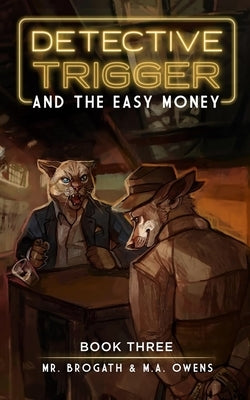 Detective Trigger and the Easy Money: Detective Trigger 3 Volume 3 by Brogath