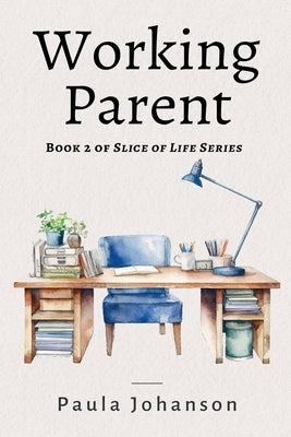 Working Parent by Johanson, Paula