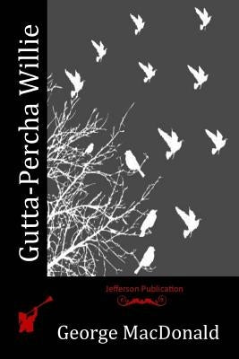 Gutta-Percha Willie by MacDonald, George