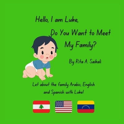 Hello, My Name Is Luke! What's Your Name?: Do You Want to Meet My Family? by Saikali, Rita A.