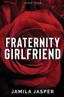 Fraternity Girlfriend: Enemies to Lovers Romance by Jasper, Jamila