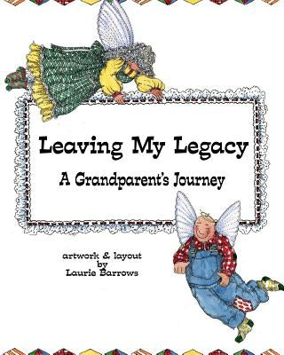 Leaving My Legacy: A Grandparent's Journey by Barrows, Laurie
