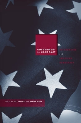 Government by Contract: Outsourcing and American Democracy by Freeman, Jody