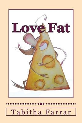 Love Fat: An autobiography by Farrar, Tabitha J.