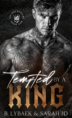 Tempted by a King: A dark MC romance by Lybaek, B.