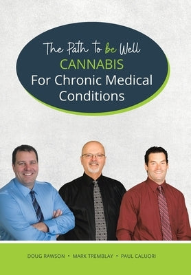 Cannabis for Chronic Medical Conditions: The Path To Be Well by Rawson, Doug
