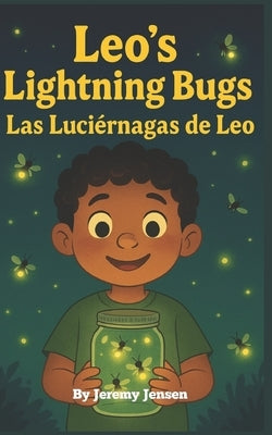 Leo's Lightning Bugs: Las Luciérnagas de Leo by Jensen, Jeremy