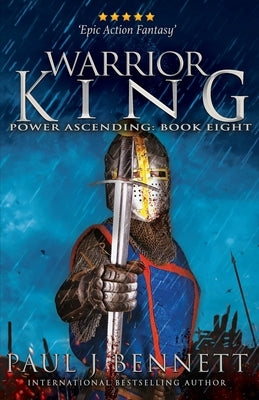 Warrior King: An Epic Military Fantasy by Bennett, Paul J.