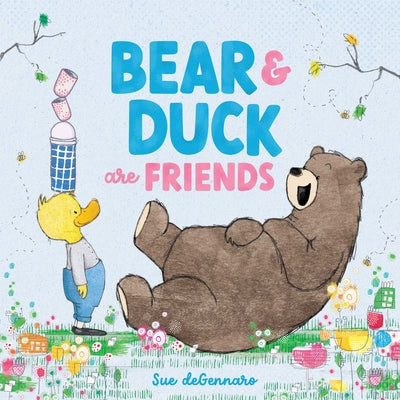 Bear and Duck Are Friends by Degennaro, Sue