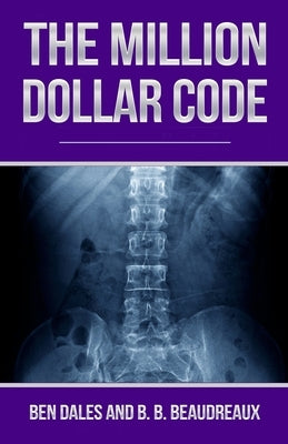 The Million Dollar Code: When Healthcare Hurts Instead of Heals by Beaudreaux, B. B.