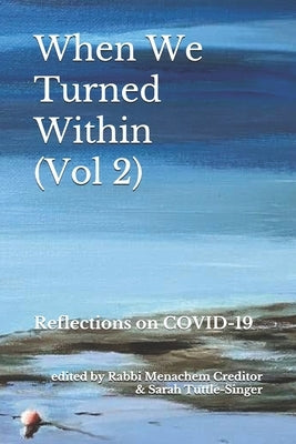 When We Turned Within: Reflections on COVID-19 (Volume 2) by Tuttle-Singer, Sarah