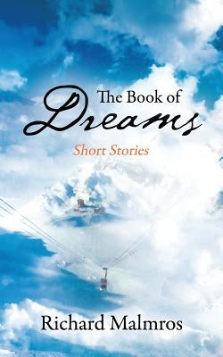 The Book of Dreams: Short Stories by Malmros, Richard
