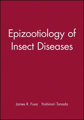 Epizootiology of Insect Diseases by Fuxa, James R.