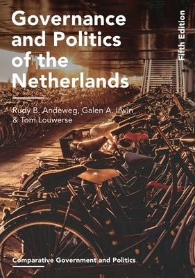 Governance and Politics of the Netherlands by Andeweg, Rudy B.