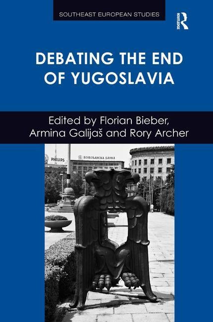 Debating the End of Yugoslavia by Bieber, Florian