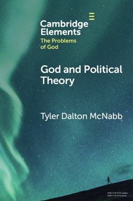 God and Political Theory by McNabb, Tyler Dalton