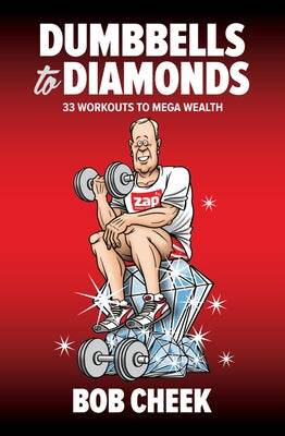 Dumbbells to Diamonds: 33 Workouts to Mega Wealth by Cheek, Bob