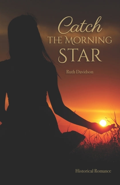 Catch the Morning Star by Davidson, Ruth