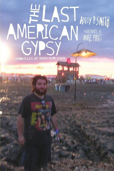 The Last American Gypsy: Chronicles of Phish Tour 2004 by Force, Mike