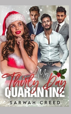 My Thirty Day Quarantine: A Christmas Reverse Harem Romance by Creed, Sarwah