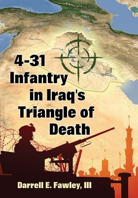 4-31 Infantry in Iraq's Triangle of Death by Fawley, Darrell E.