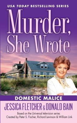 Murder She Wrote: Domestic Malice by Fletcher, Jessica