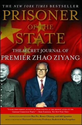 Prisoner of the State: The Secret Journal of Zhao Ziyang by Zhao Ziyang