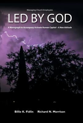 Led by God: A Monograph to Accompany Activate Human Capital - A New Attitude by Fidlin, Billie K.