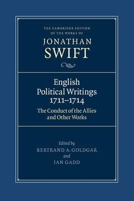 English Political Writings 1711-1714: 'The Conduct of the Allies' and Other Works by Swift, Jonathan