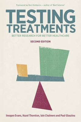 Testing Treatments: Better Research for Better Healthcare by Evans, Imogen
