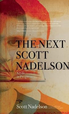 The Next Scott Nadelson: A Life in Progress by Nadelson, Scott