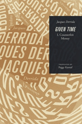 Given Time: I. Counterfeit Money by Derrida, Jacques