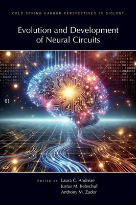 Evolution & Development of Neural Circuits by Andreae, Laura