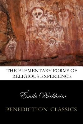 The Elementary Forms of the Religious Life (Unabridged) by Durkheim, Emile