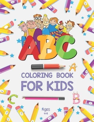 ABC Coloring Book for Kids Ages 4-8: Alphabet Coloring Book for Preschool - Fun Coloring Books for Toddlers & Kids Ages 2-4 - ABC Coloring Pages - Kid by Publication, Khorseda Press