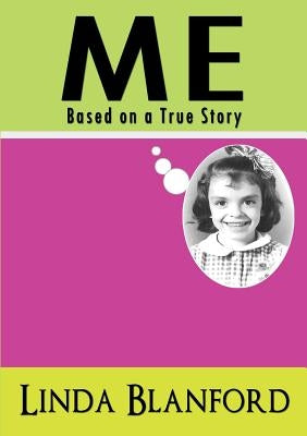 Me: Based on a True Story by Blanford, Linda