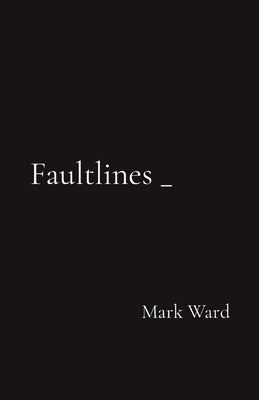 Faultlines _ by Ward, Mark